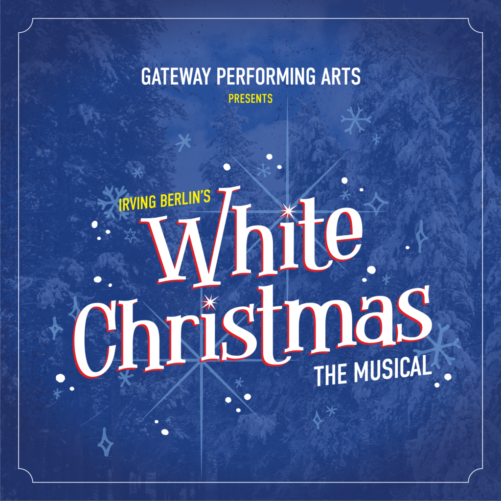 Irving Berlin’s White Christmas Presented by Gateway Performing Arts